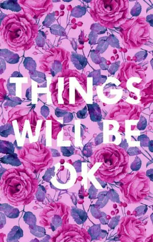 Pink Floral Things Will Be Okay